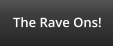 The Rave Ons!
